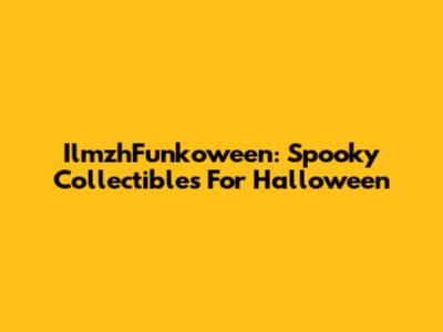IlmzhFunkoween: Spooky Collectibles For Halloween