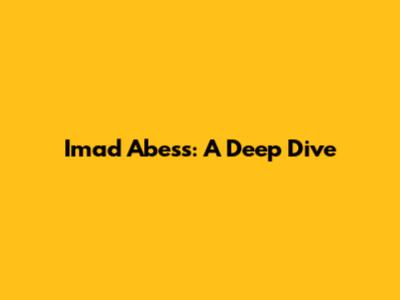 Imad Abess: A Deep Dive