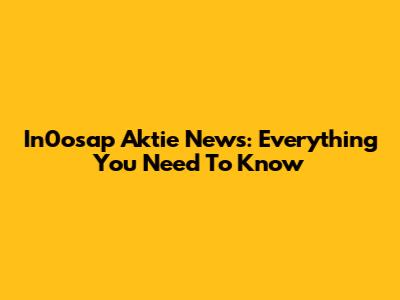 In0osap Aktie News: Everything You Need To Know