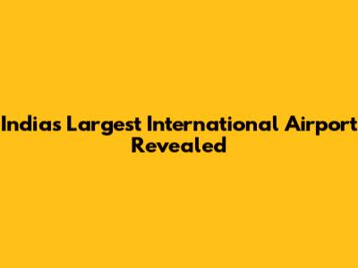 India's Largest International Airport Revealed