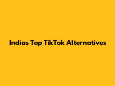 India's Top TikTok Alternatives