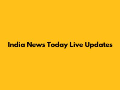 India News Today Live Updates