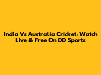India Vs Australia Cricket: Watch Live & Free On DD Sports