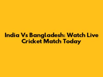 India Vs Bangladesh: Watch Live Cricket Match Today