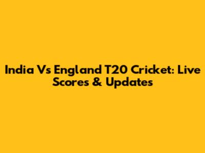 India Vs England T20 Cricket: Live Scores & Updates