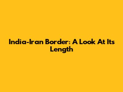 India-Iran Border: A Look At Its Length