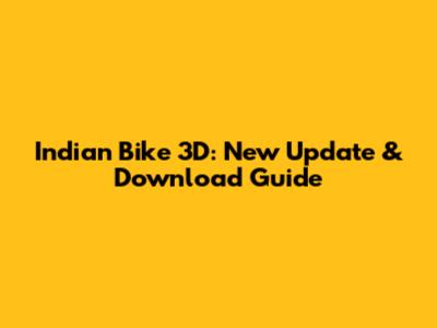 Indian Bike 3D: New Update & Download Guide