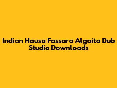 Indian Hausa Fassara Algaita Dub Studio Downloads