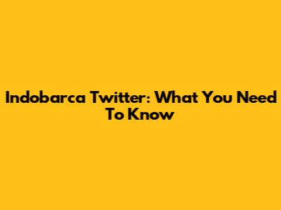 Indobarca Twitter: What You Need To Know
