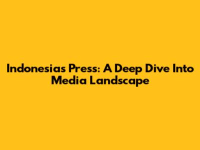 Indonesia's Press: A Deep Dive Into Media Landscape