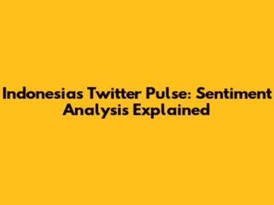 Indonesia's Twitter Pulse: Sentiment Analysis Explained