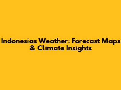 Indonesia's Weather: Forecast Maps & Climate Insights