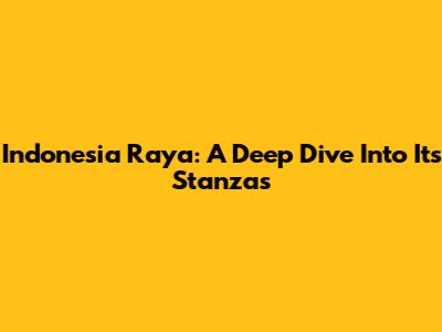 Indonesia Raya: A Deep Dive Into Its Stanzas