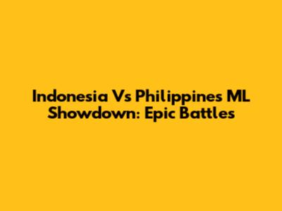 Indonesia Vs Philippines ML Showdown: Epic Battles