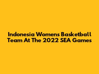 Indonesia Women's Basketball Team At The 2022 SEA Games