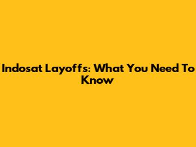 Indosat Layoffs: What You Need To Know