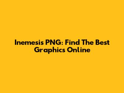 Inemesis PNG: Find The Best Graphics Online