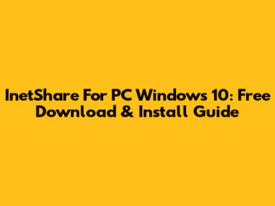 InetShare For PC Windows 10: Free Download & Install Guide