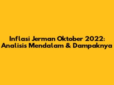 Inflasi Jerman Oktober 2022: Analisis Mendalam & Dampaknya