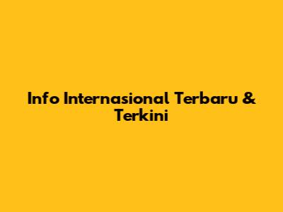 Info Internasional Terbaru & Terkini