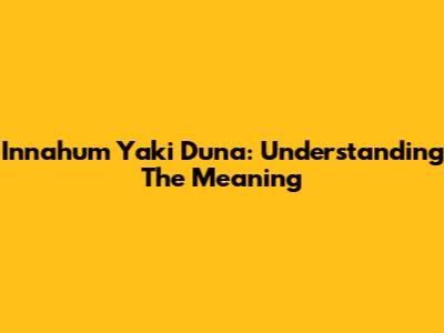Innahum Yaki Duna: Understanding The Meaning