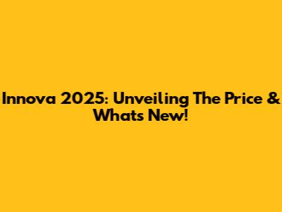 Innova 2025: Unveiling The Price & What's New!