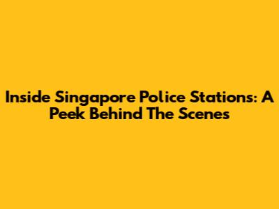 Inside Singapore Police Stations: A Peek Behind The Scenes