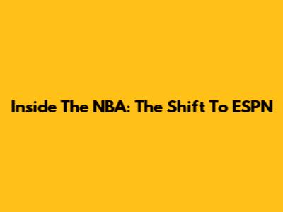 Inside The NBA: The Shift To ESPN