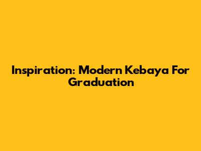 Inspiration: Modern Kebaya For Graduation