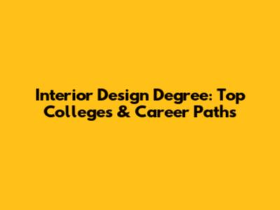 Interior Design Degree: Top Colleges & Career Paths