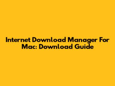 Internet Download Manager For Mac: Download Guide