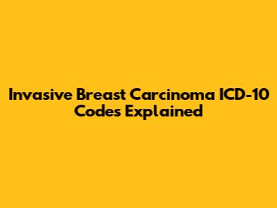 Invasive Breast Carcinoma ICD-10 Codes Explained