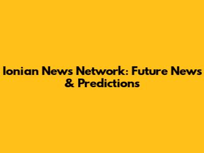 Ionian News Network: Future News & Predictions