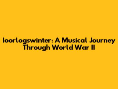Ioorlogswinter: A Musical Journey Through World War II