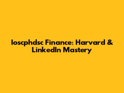 Ioscphdsc Finance: Harvard & LinkedIn Mastery