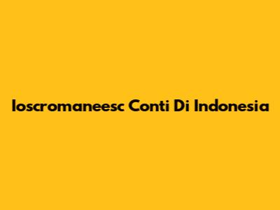 Ioscromaneesc Conti Di Indonesia