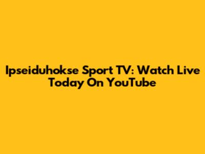 Ipseiduhokse Sport TV: Watch Live Today On YouTube