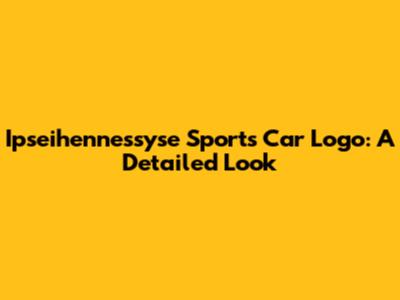 Ipseihennessyse Sports Car Logo: A Detailed Look