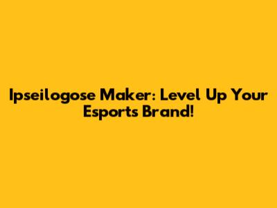 Ipseilogose Maker: Level Up Your Esports Brand!