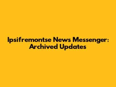 Ipsifremontse News Messenger: Archived Updates