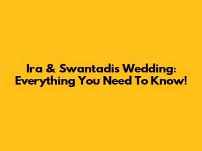 Ira & Swantadi's Wedding: Everything You Need To Know!