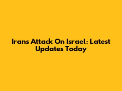 Iran's Attack On Israel: Latest Updates Today