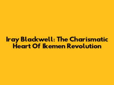 Iray Blackwell: The Charismatic Heart Of Ikemen Revolution
