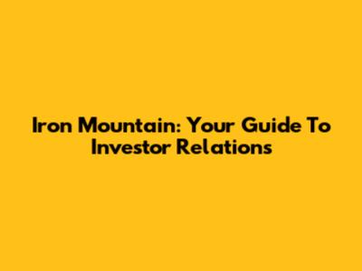 Iron Mountain: Your Guide To Investor Relations