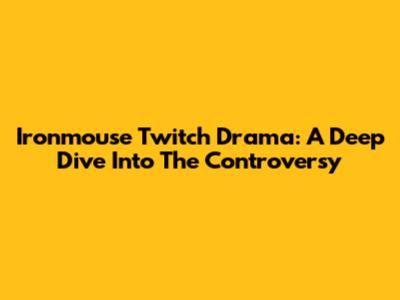 Ironmouse Twitch Drama: A Deep Dive Into The Controversy