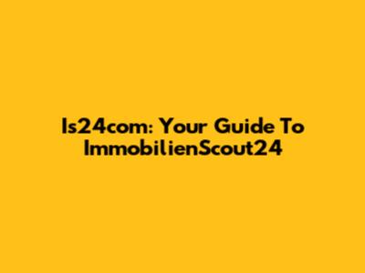 Is24com: Your Guide To ImmobilienScout24