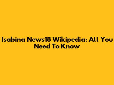 Isabina News18 Wikipedia: All You Need To Know