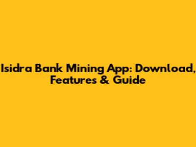 Isidra Bank Mining App: Download, Features & Guide
