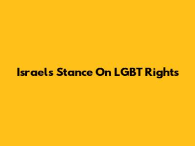Israel's Stance On LGBT Rights
