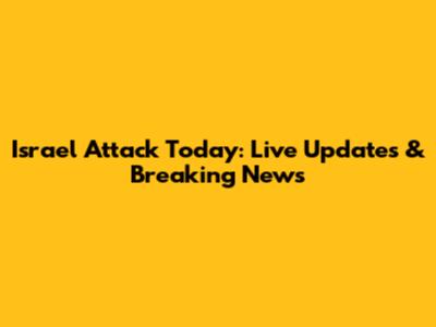 Israel Attack Today: Live Updates & Breaking News